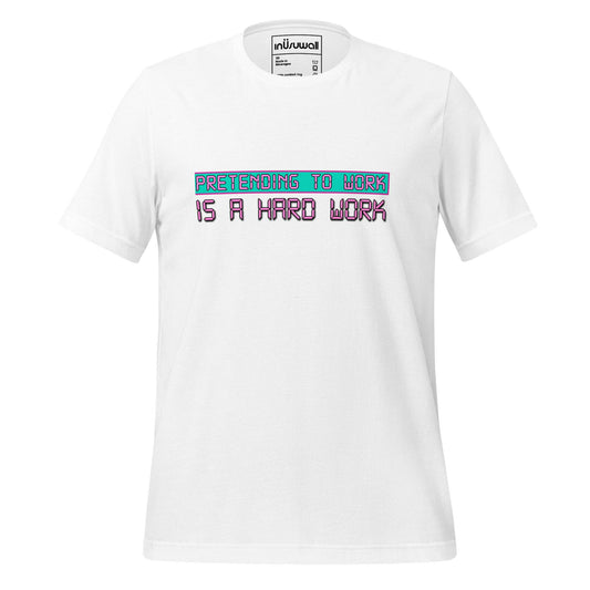 Camiseta Pretending To Work Is A Hard Work - inUsuwall